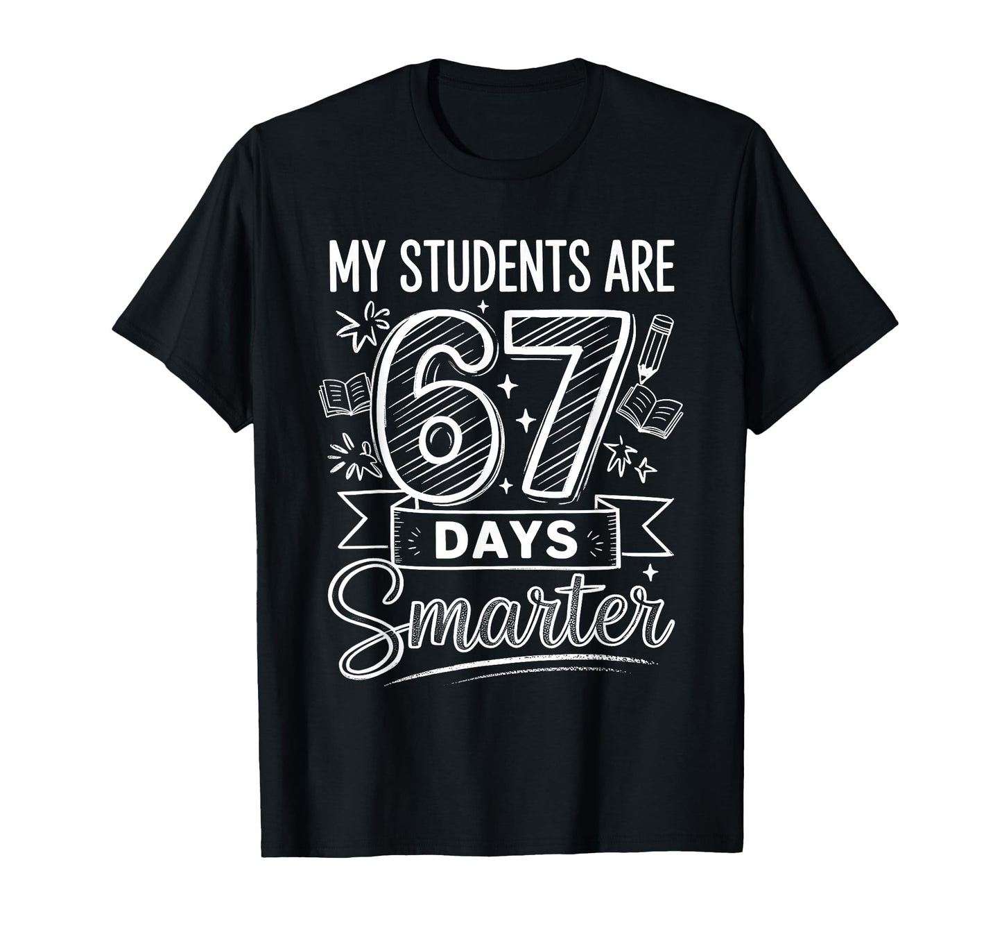 My Students are 67 Days Smarter Funny Teacher Kids 6 7 Meme T-Shirt