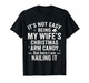 Funny Christmas Its Not Easy Being My Wife's Arm Candy T-Shirt