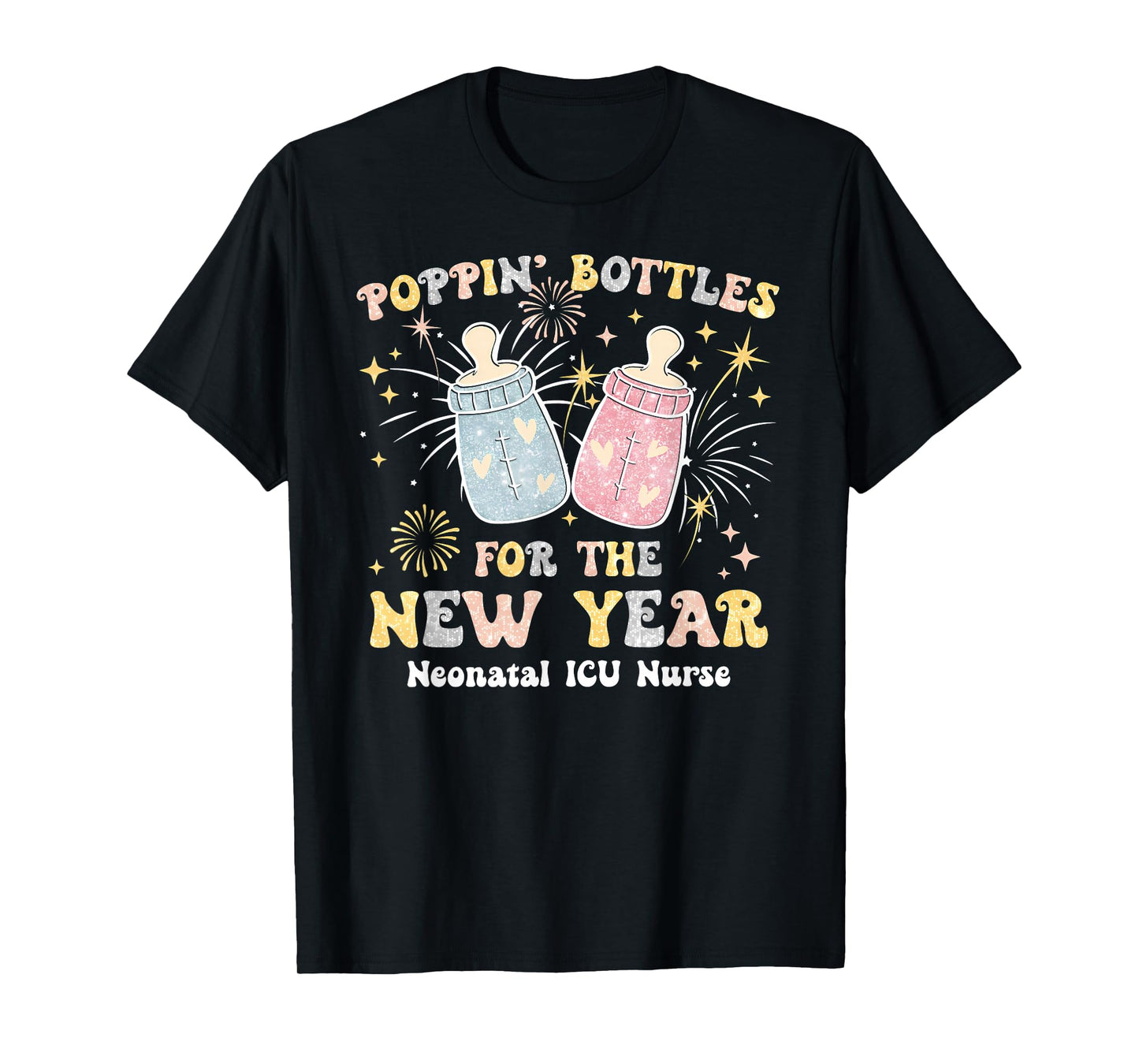 Neonatal NICU Crew Nurse Poppin' Bottles for The New Years T-Shirt
