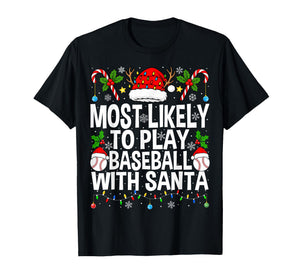 Most Likely to Play Baseball with Santa Christmas Baseball T-Shirt