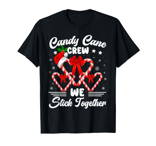 Candy Cane Crew We Stick Together Christmas Xmas Men Women T-Shirt