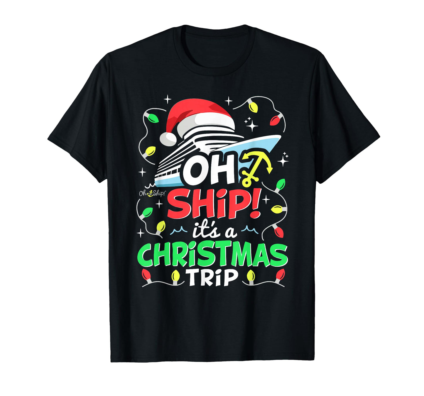 Oh Ship It's a Christmas Trip, Santa Family Christmas Cruise T-Shirt