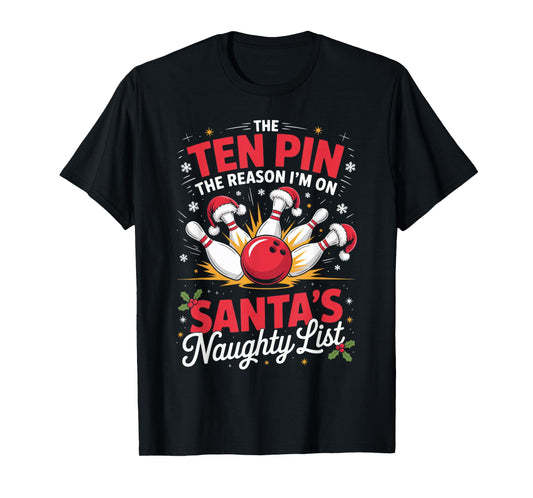 Ten Pin Reason I'm On Santa's Naughty List Funny Bowling T-Shirt