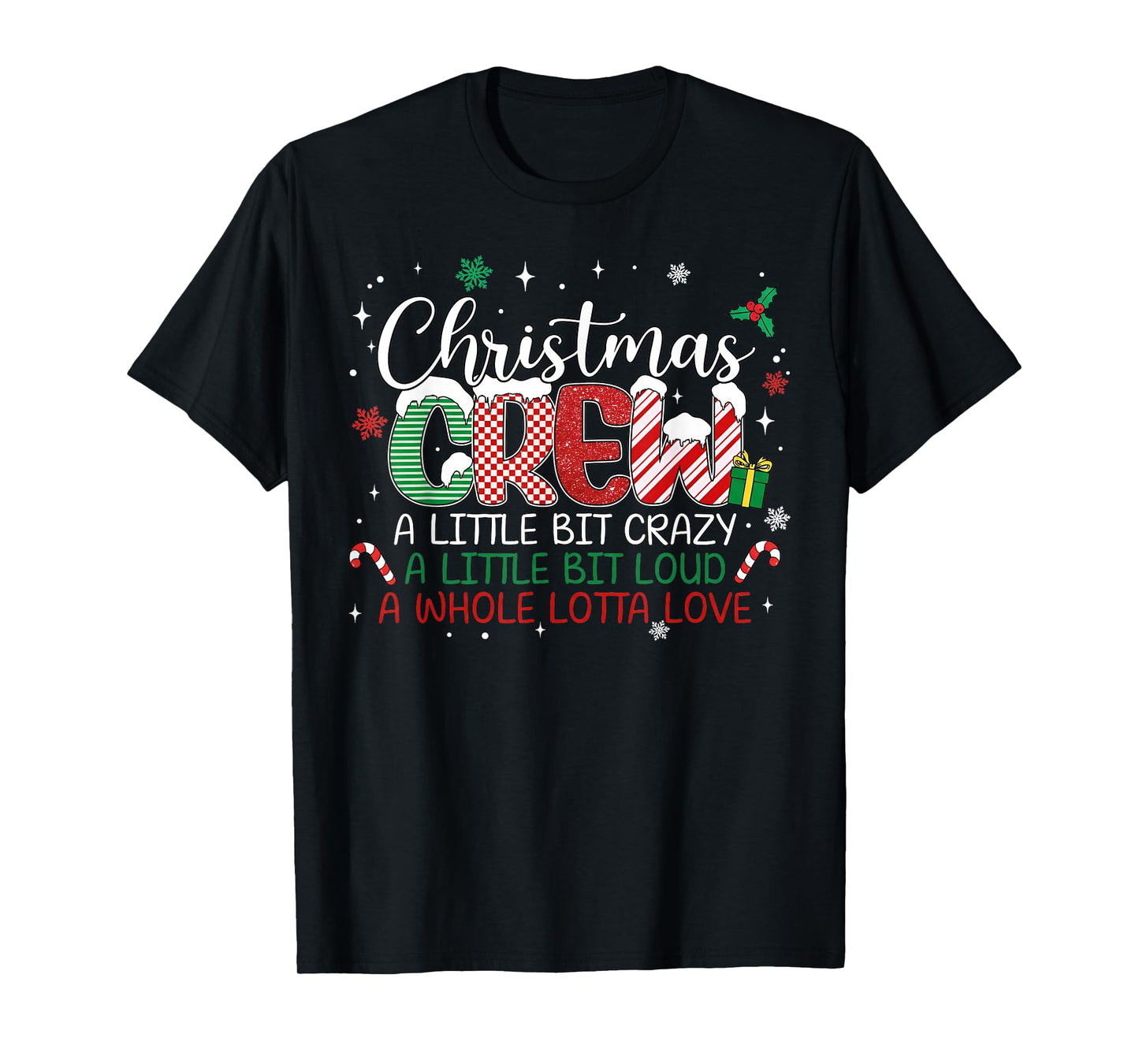 Christmas Crew A Little Bit Crazy A Little Bit Loud A Whole T-Shirt