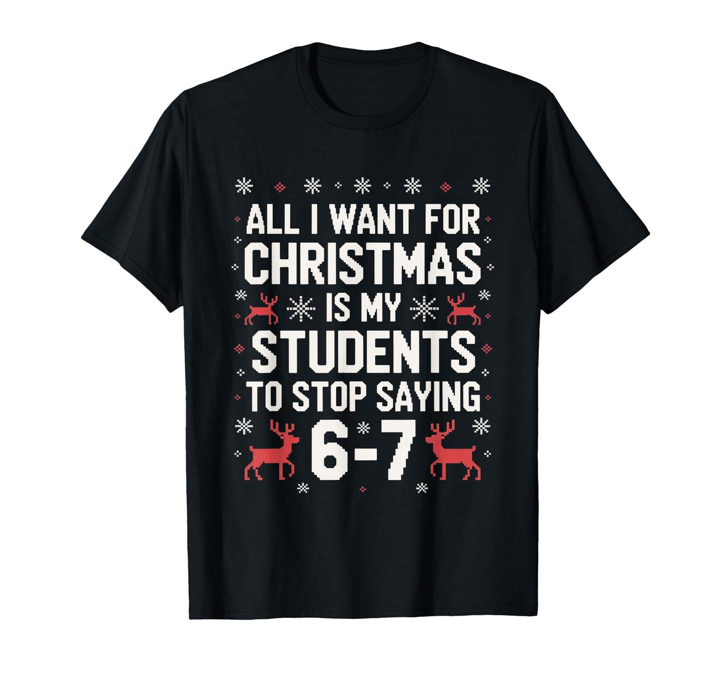 Students Saying 6-7 67 Six Seven Funny Teacher Christmas T-Shirt
