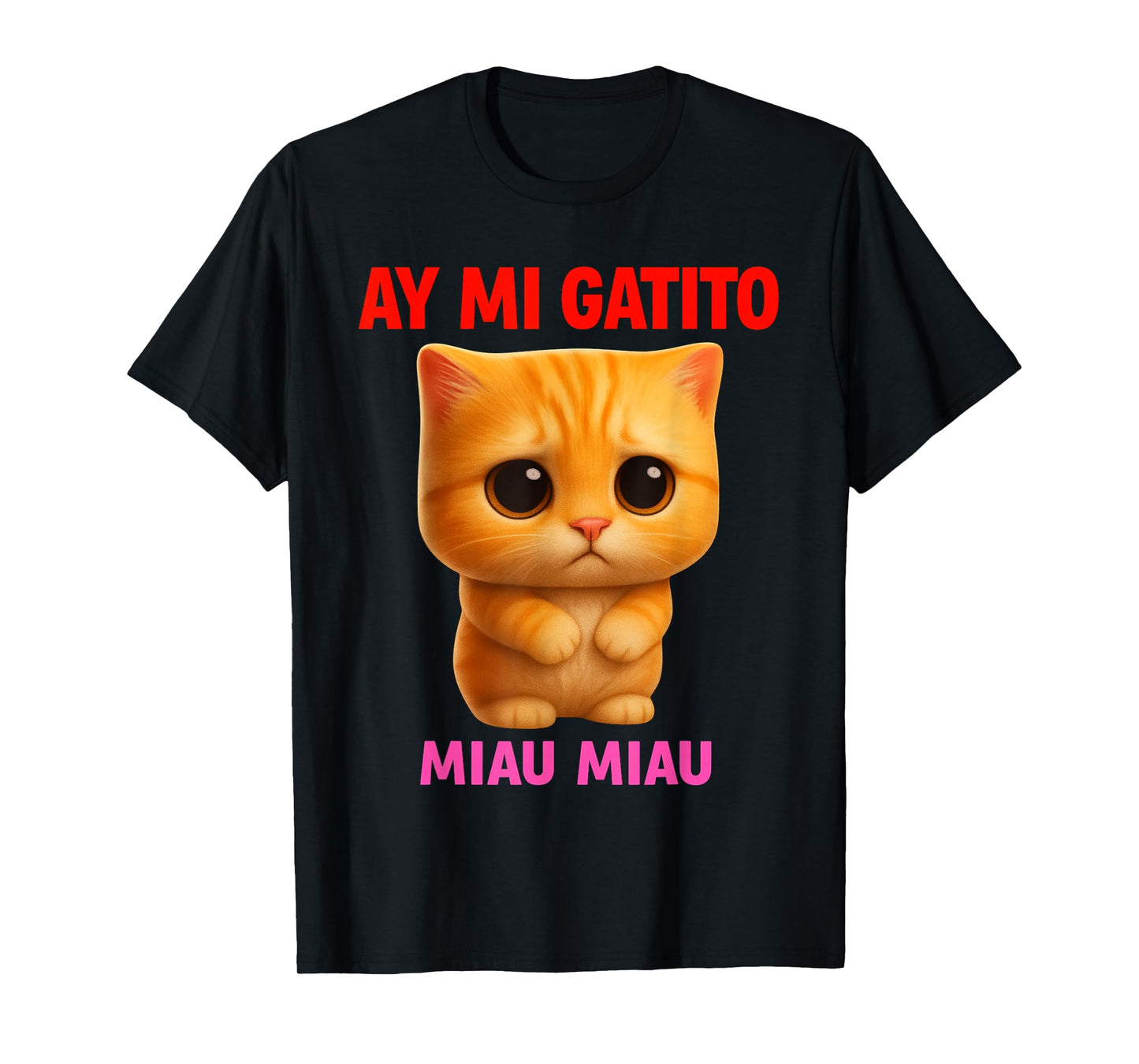 Ay Mi Gatito –Viral Meme Cat Design | MIAU MIAU Energy T-Shirt