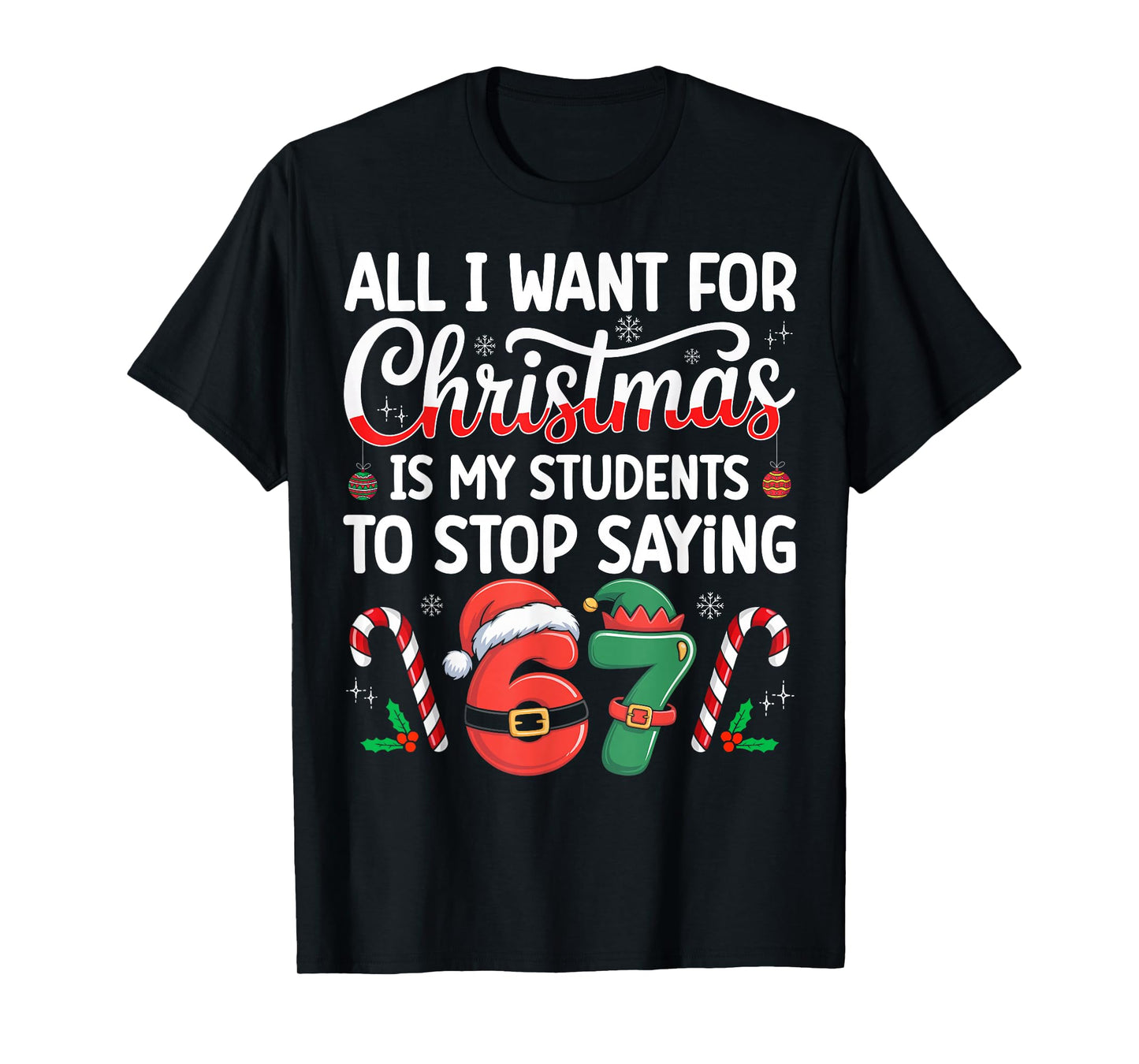 Students Saying 6-7 67 Six Seven Funny Teacher Christmas T-Shirt