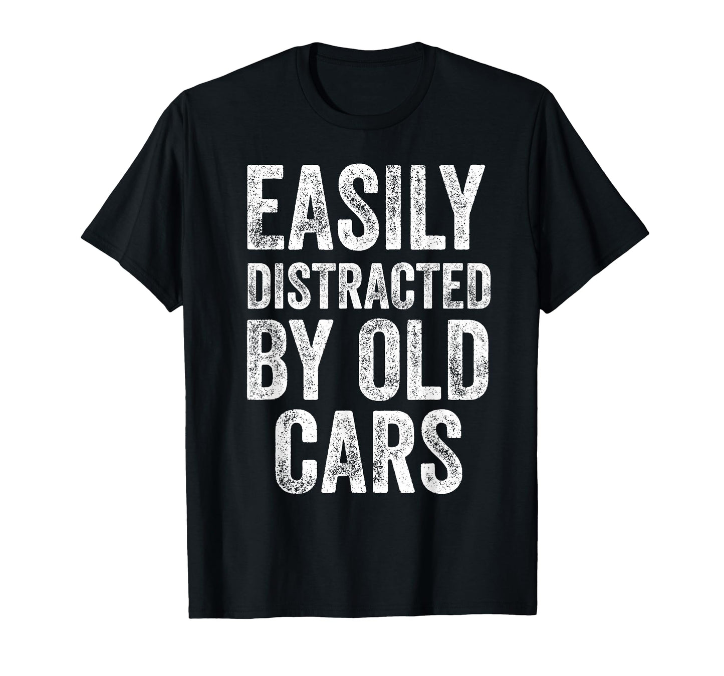 Easily Distracted by Old Cars Funny Mechanic Car Guy T-Shirt