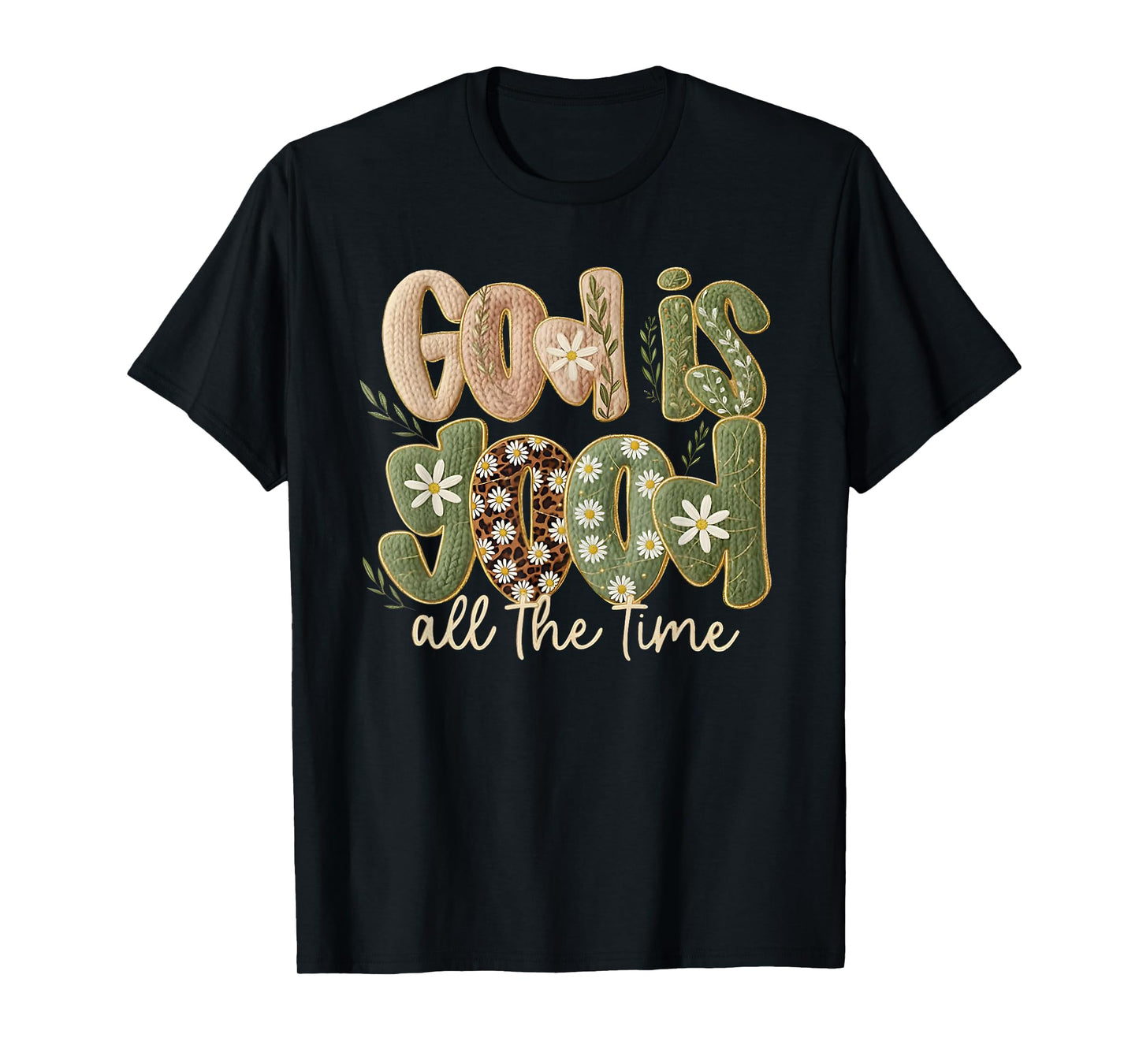 God is Good All The Time Christian Jesus Faith Bible Verse T-Shirt