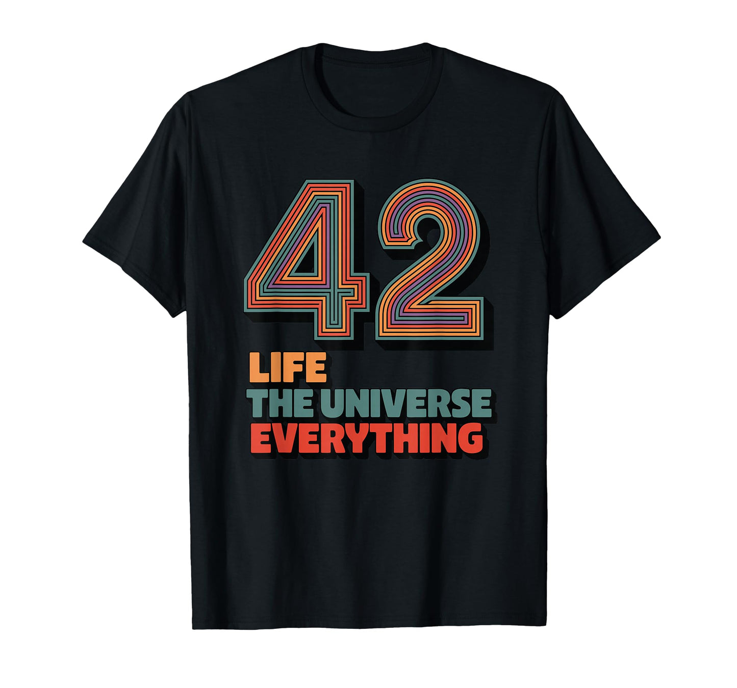 42 Life The Universe Everything T-Shirt