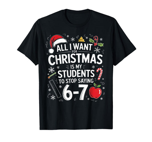 Students Saying 6-7 67 Six Seven Funny Teacher Christmas T-Shirt