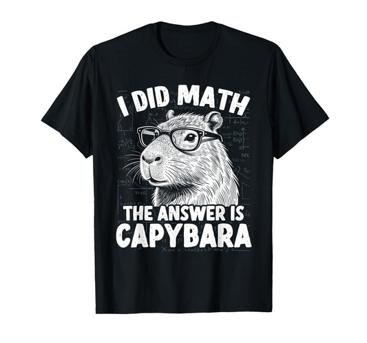 I Did Math The Answer is Capybara Funny Animal Meme T-Shirt