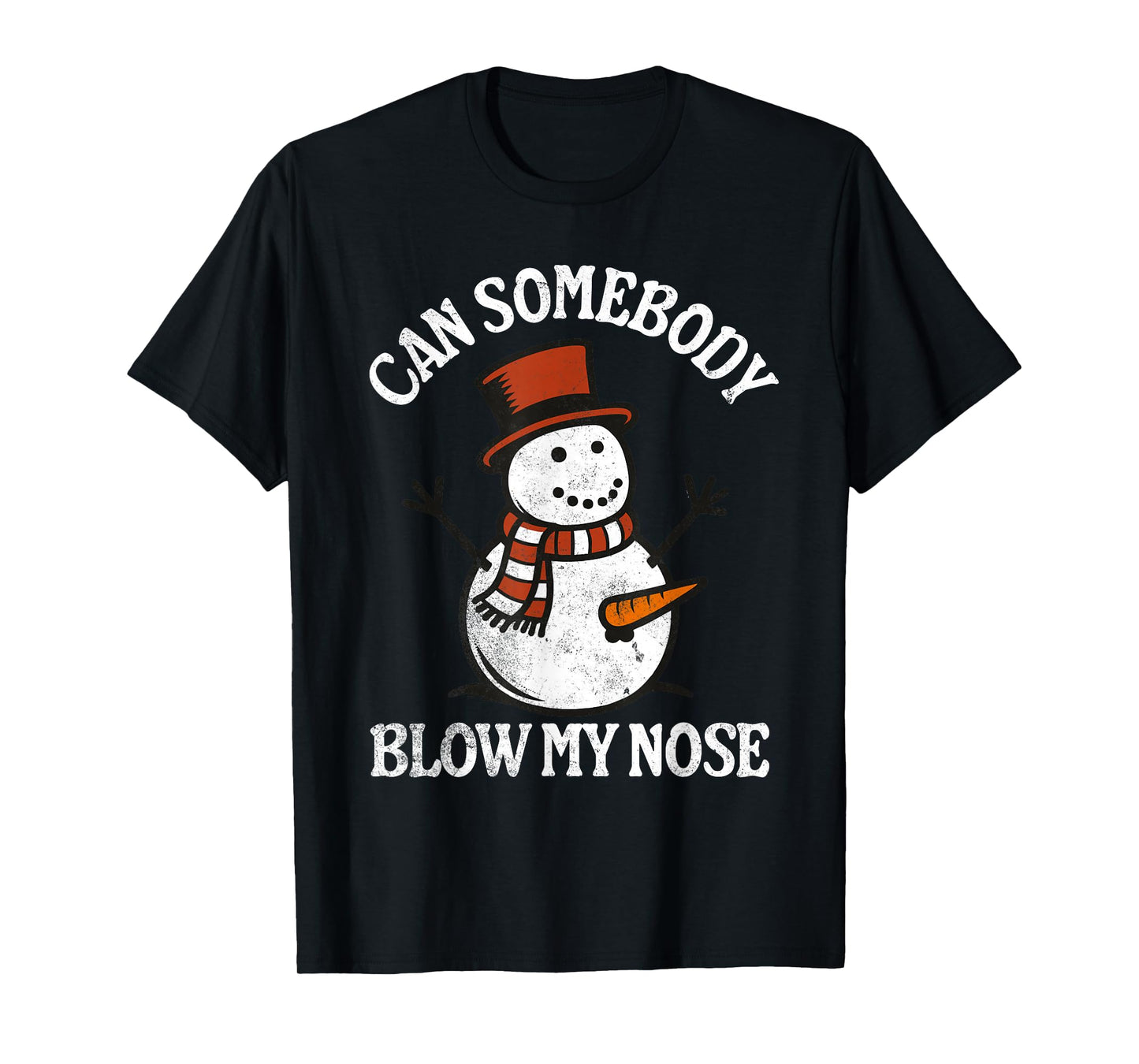 Can Somebody Blow My Nose - Funny Inappropriate Christmas T-Shirt