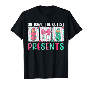 We Wrap The Cutest Presents Labor & Delivery Nurse Christmas T-Shirt