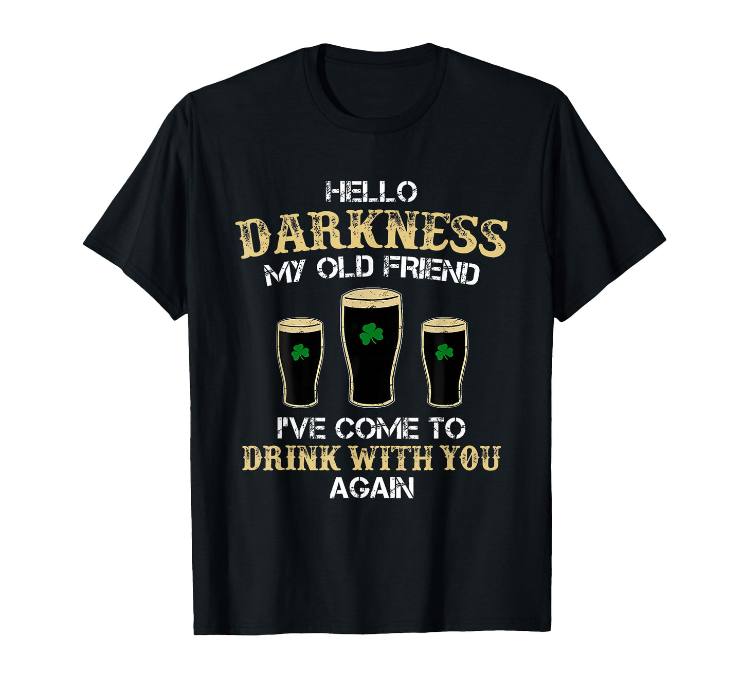 Hello Darkness My Old Friend Happy St Patrick's Day Shamrock T-Shirt