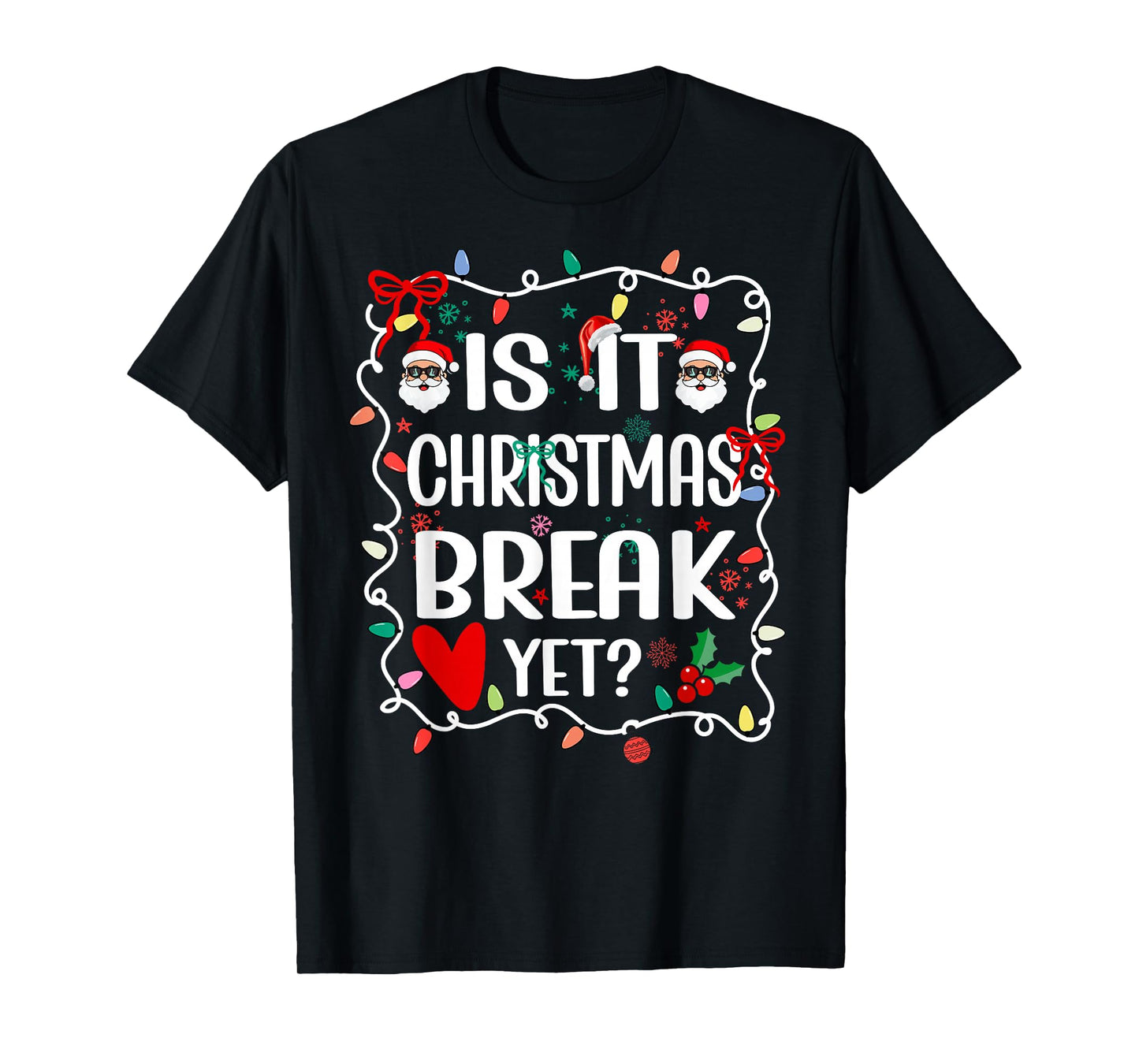 is It Christmas Break Yet Funny Christmas Teacher T-Shirt