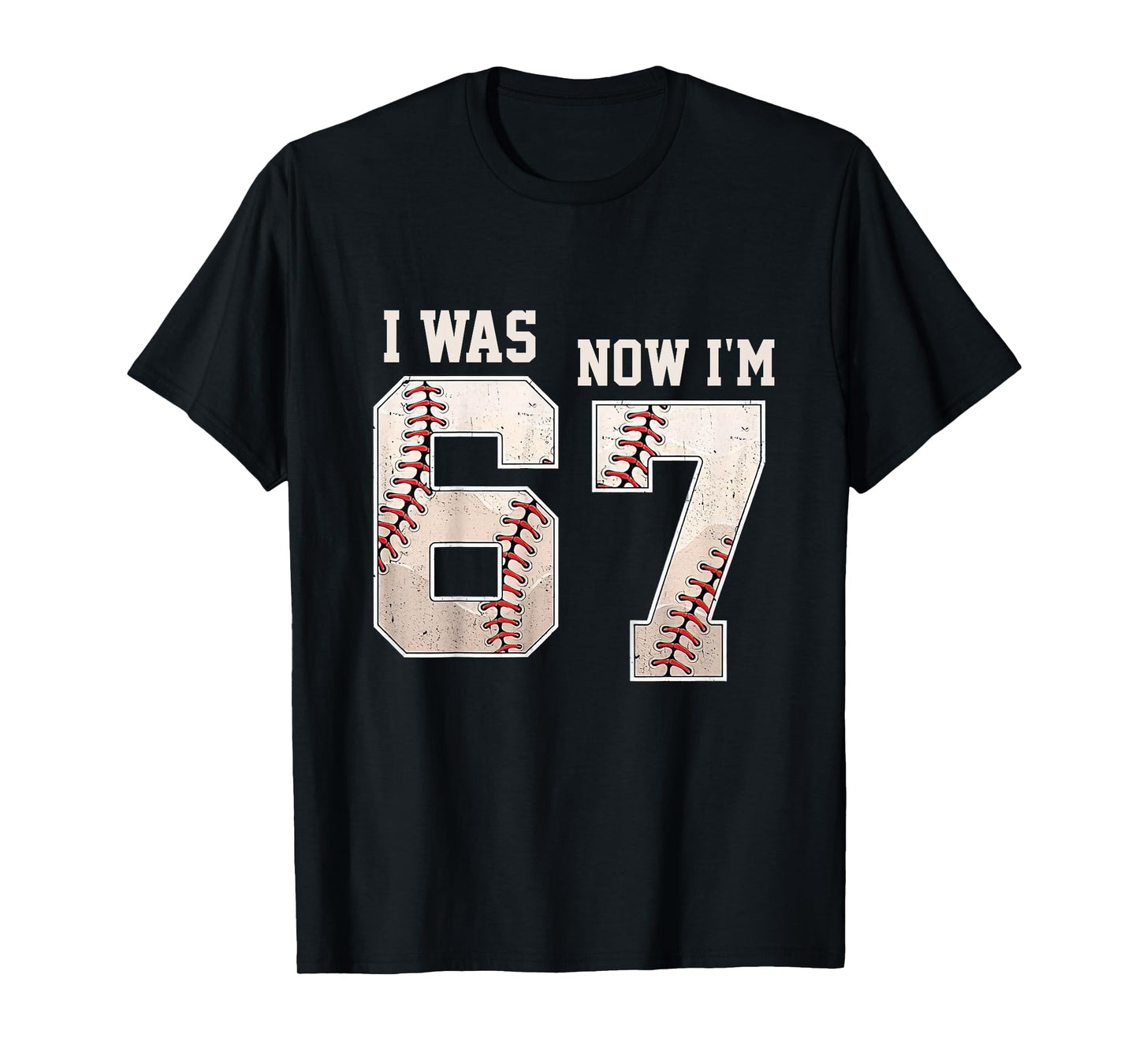I was 6 Now I'm 7 Year Old Birthday 67 Meme Baseball Bday T-Shirt
