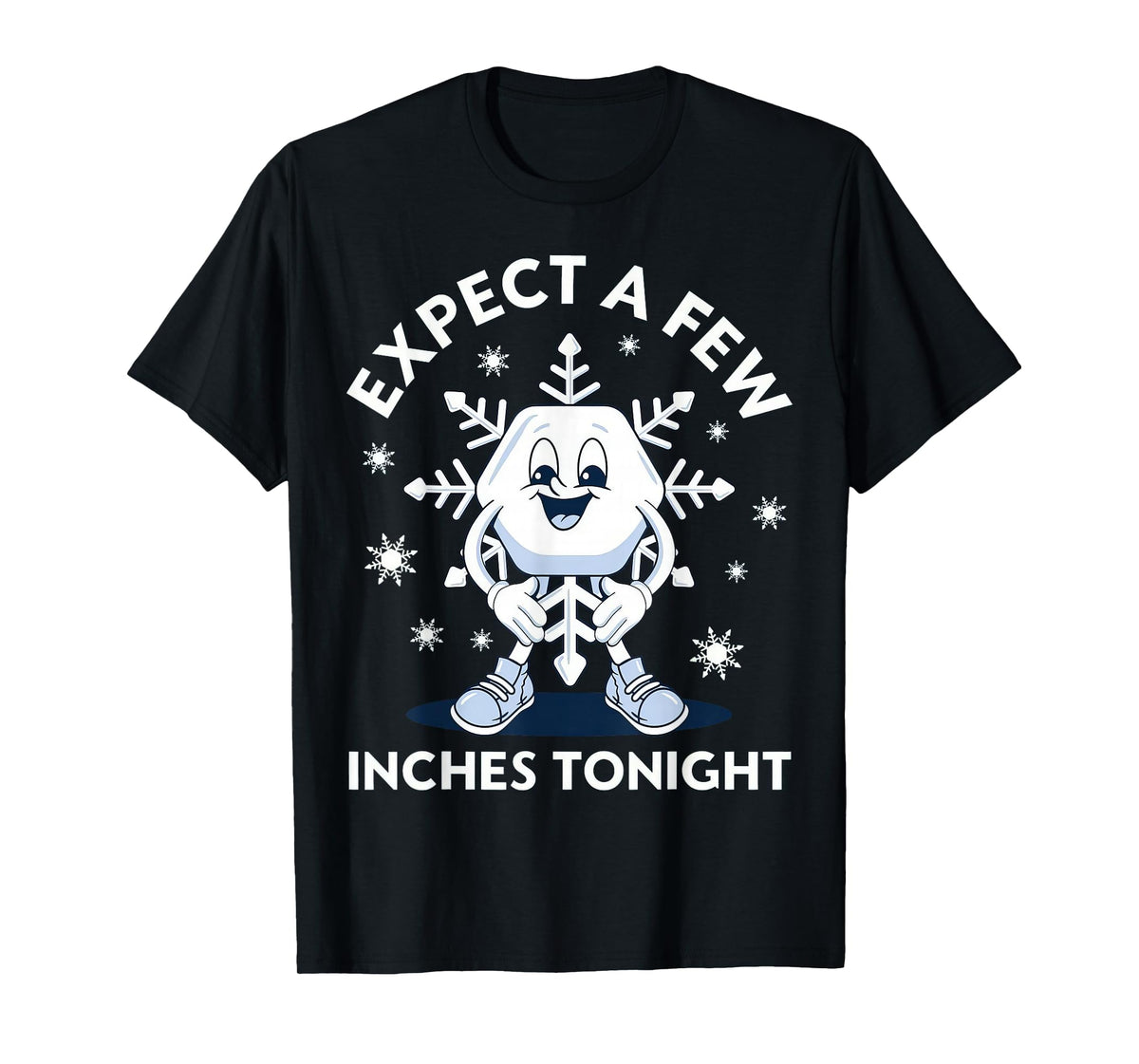 Expect A Few Inches Tonight T-Shirt