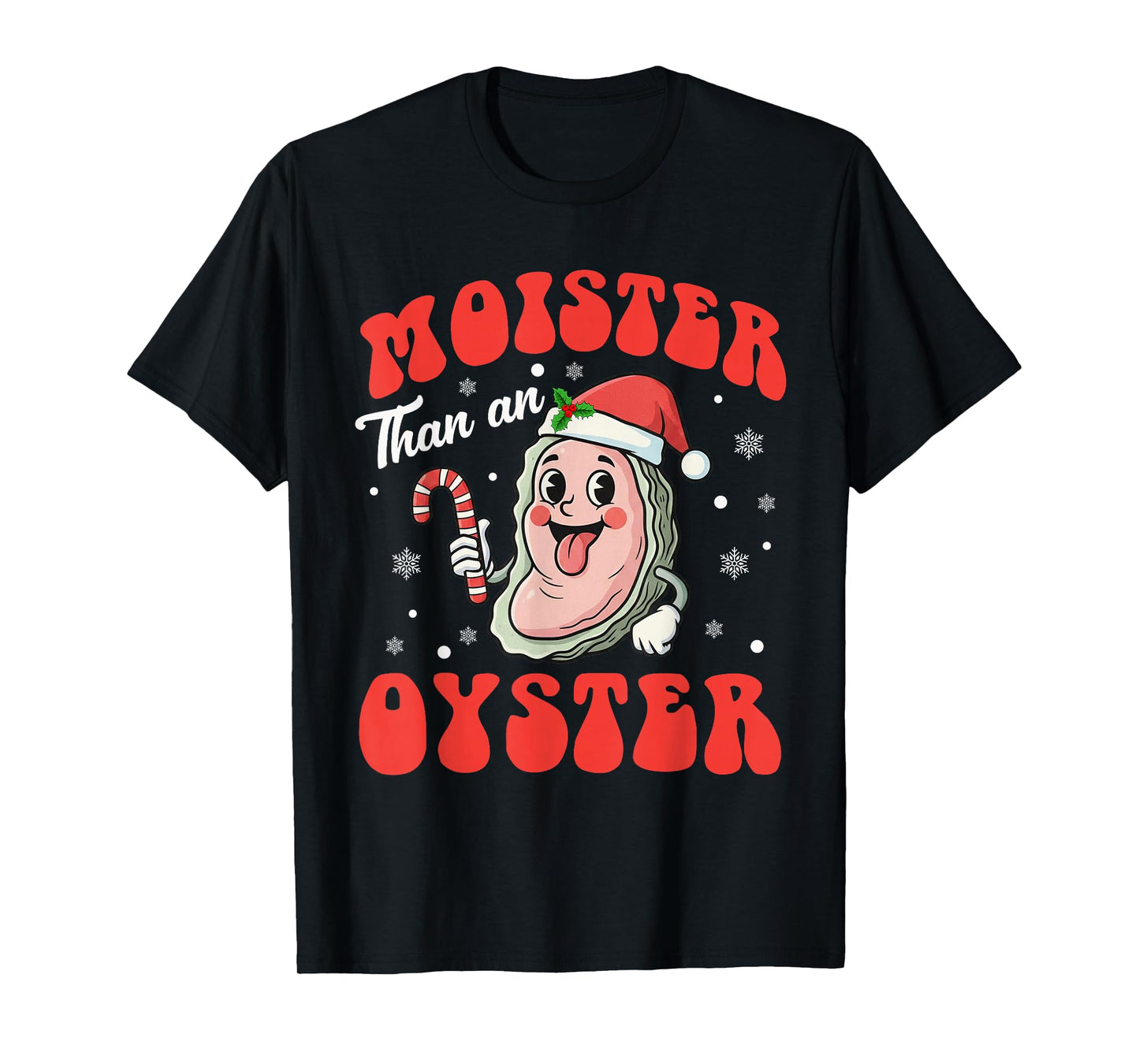 Moister Than an Oyster Funny Christmas Adult Humor Women T-Shirt