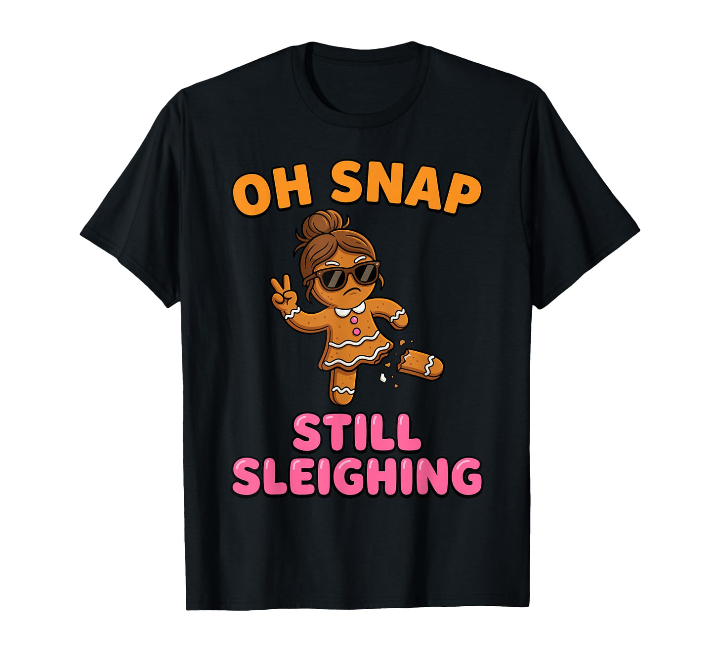 Oh Snap Still Sleighing Funny Gingerbread Christmas T-Shirt