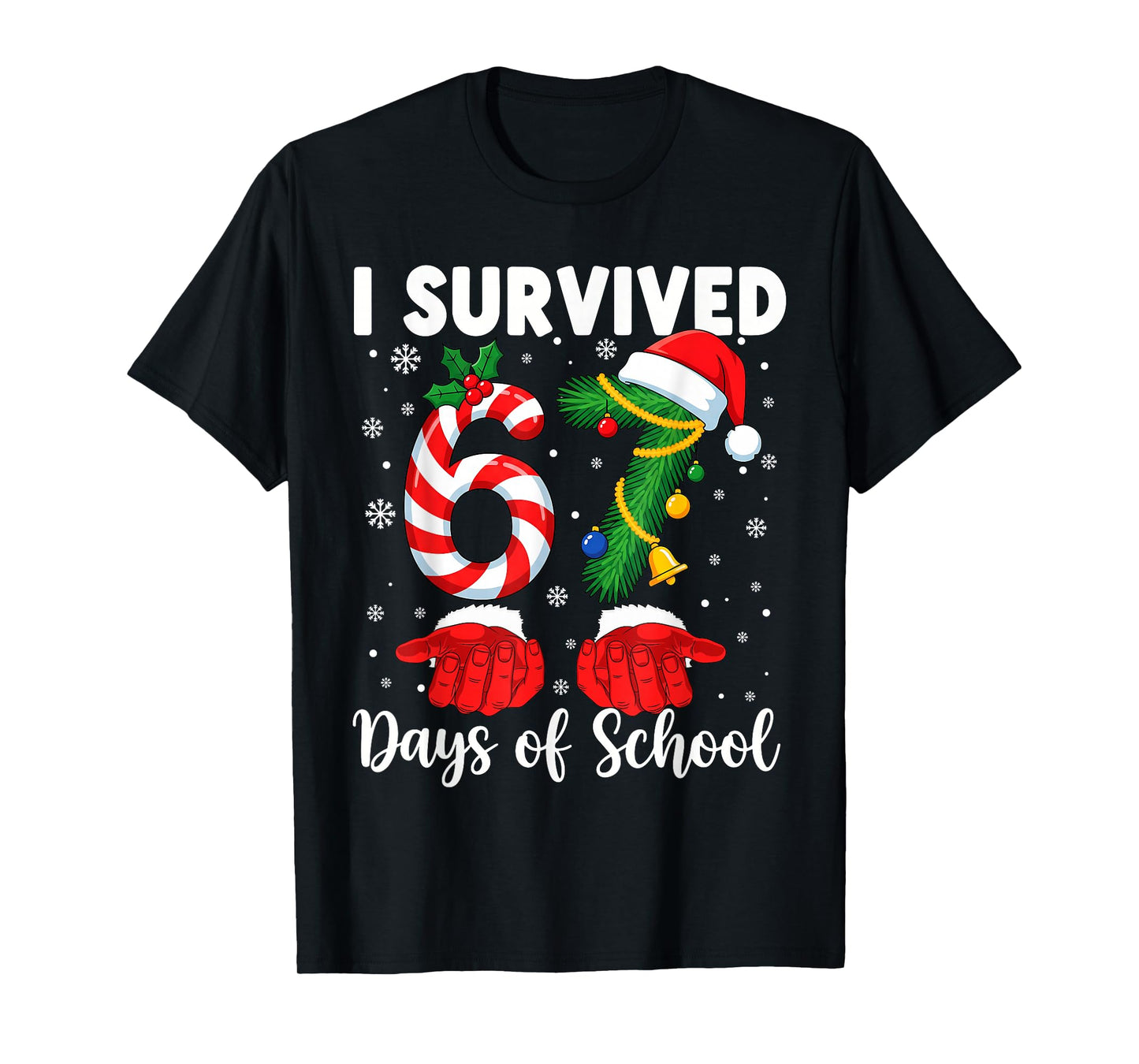 I Survived 67 Days of School Kids 67 Teachers 67 Christmas T-Shirt