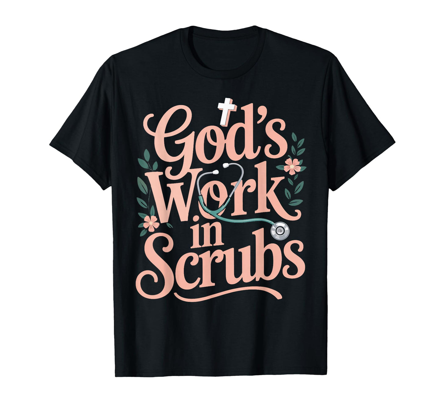 God's Work in Scrubs Jesus Faith God CNA Christian Nurse T-Shirt