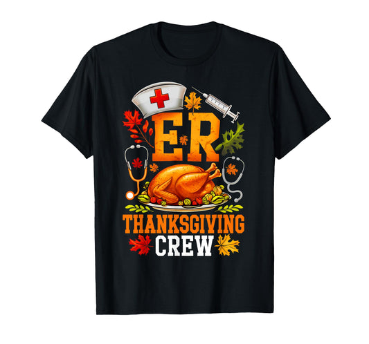 ER Thanksgiving Crew Nurse Emergency Room Registered Nursing T-Shirt