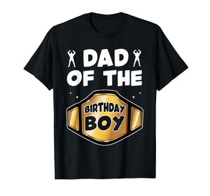 Dad of The Birthday Boy Wrestling Belt Birthday Kids Boys T-Shirt