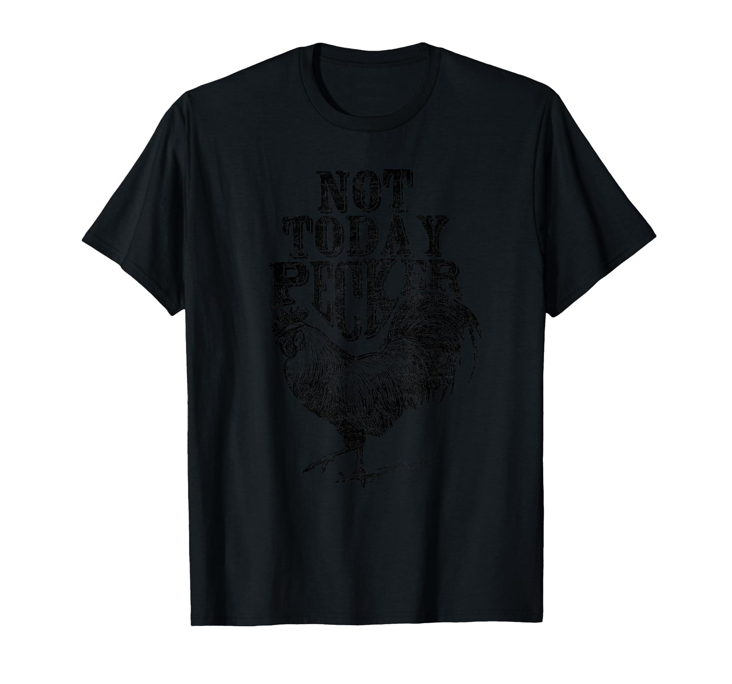 Rooster, Not Today Pecker T-Shirt