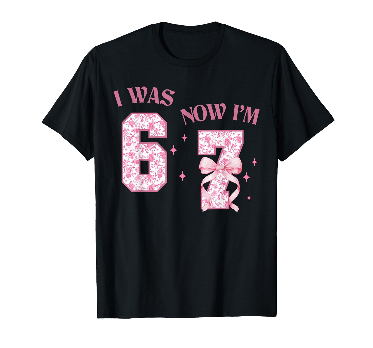 I was 6 Now I'm 7 Year Old Birthday Girls Coquette 67 Meme T-Shirt