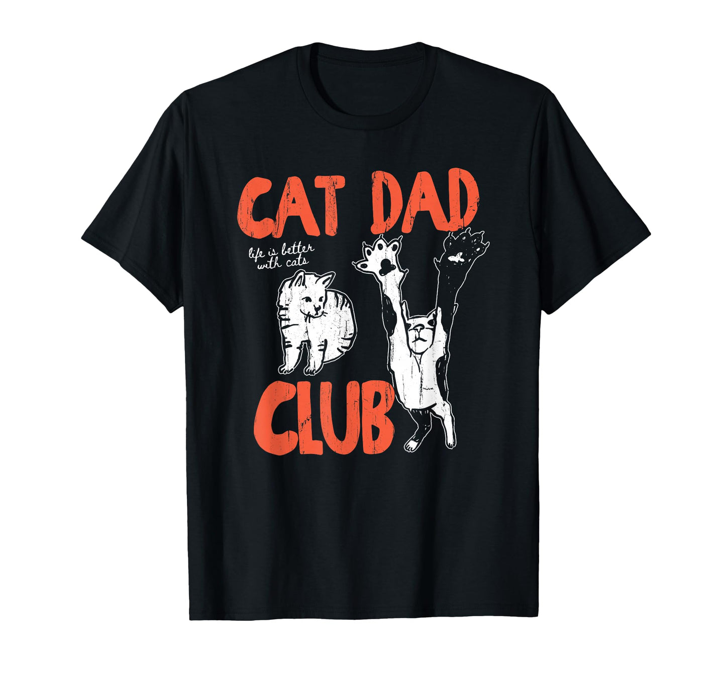 Cat Dad Club, Life is Better with Cats, Cat Dad, Funny Cat T-Shirt