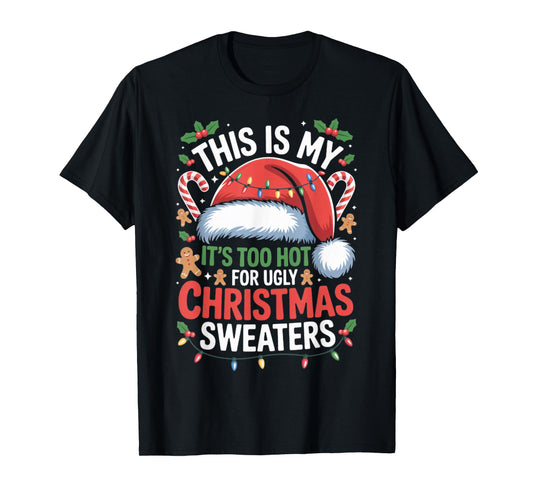Too Hot for Ugly Christmas Sweater Funny T-Shirt