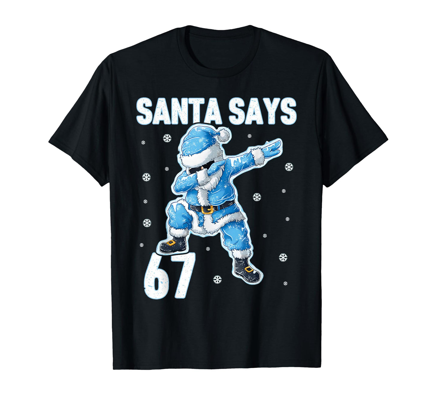 Santa Says 67 Blue Dabbing Santa Snow Christmas Boys Girls T-Shirt