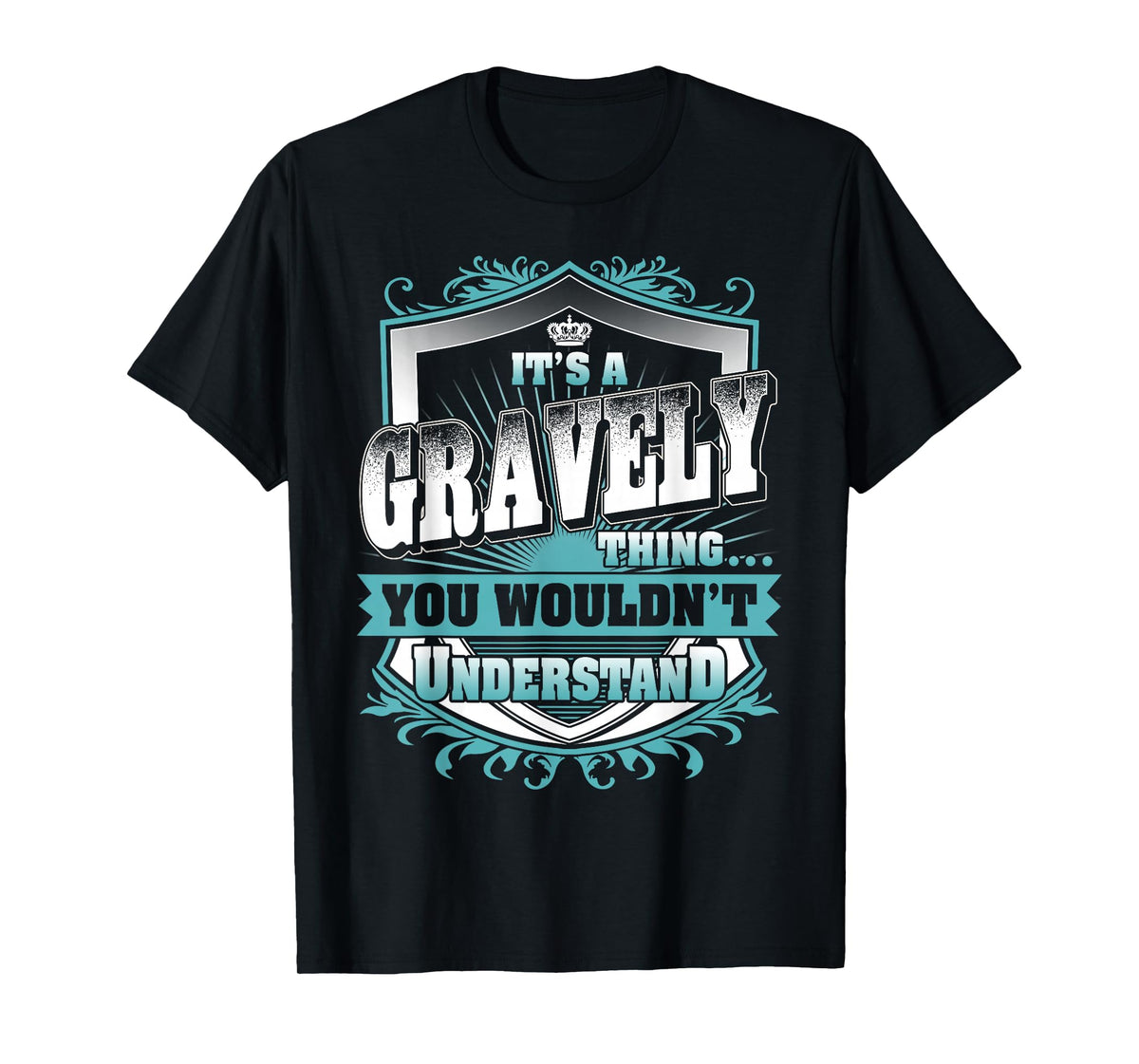 It's A Gravely Thing You Wouldn't Understand Family Name T-Shirt