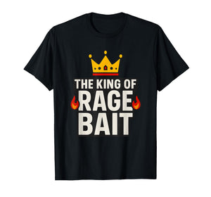 King of Rage Bait Funny Meme, Joke Humor Quote T-Shirt