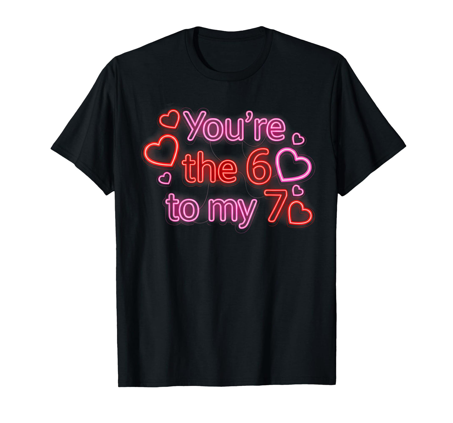 You’re The 6 to My 7 Funny Valentine’s Day 67 Meme T-Shirt