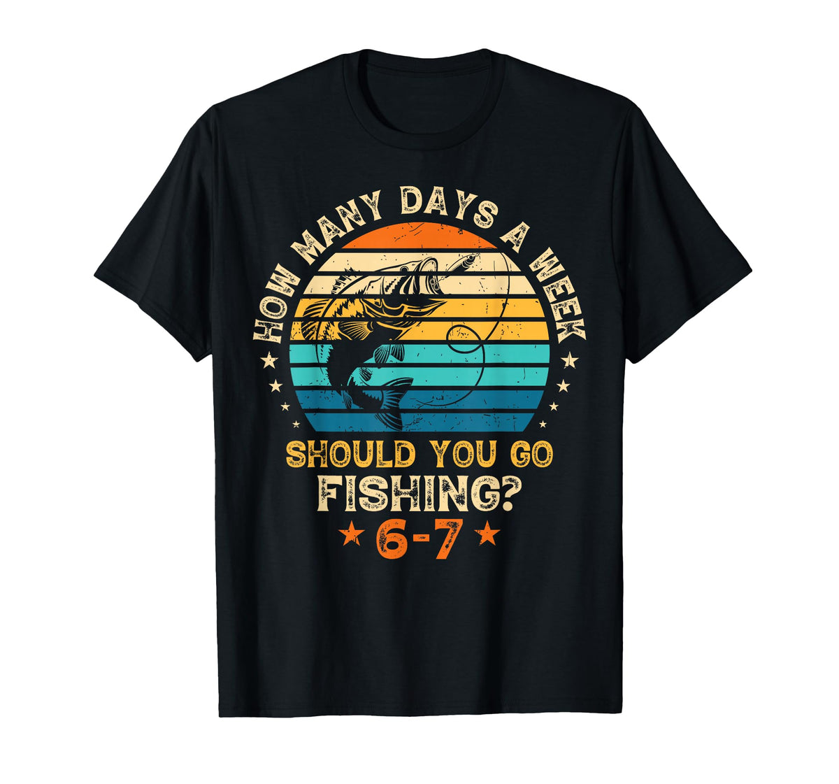 How Many Days A Week Should You Go Fishing 6 7 Fishing Boys T-Shirt