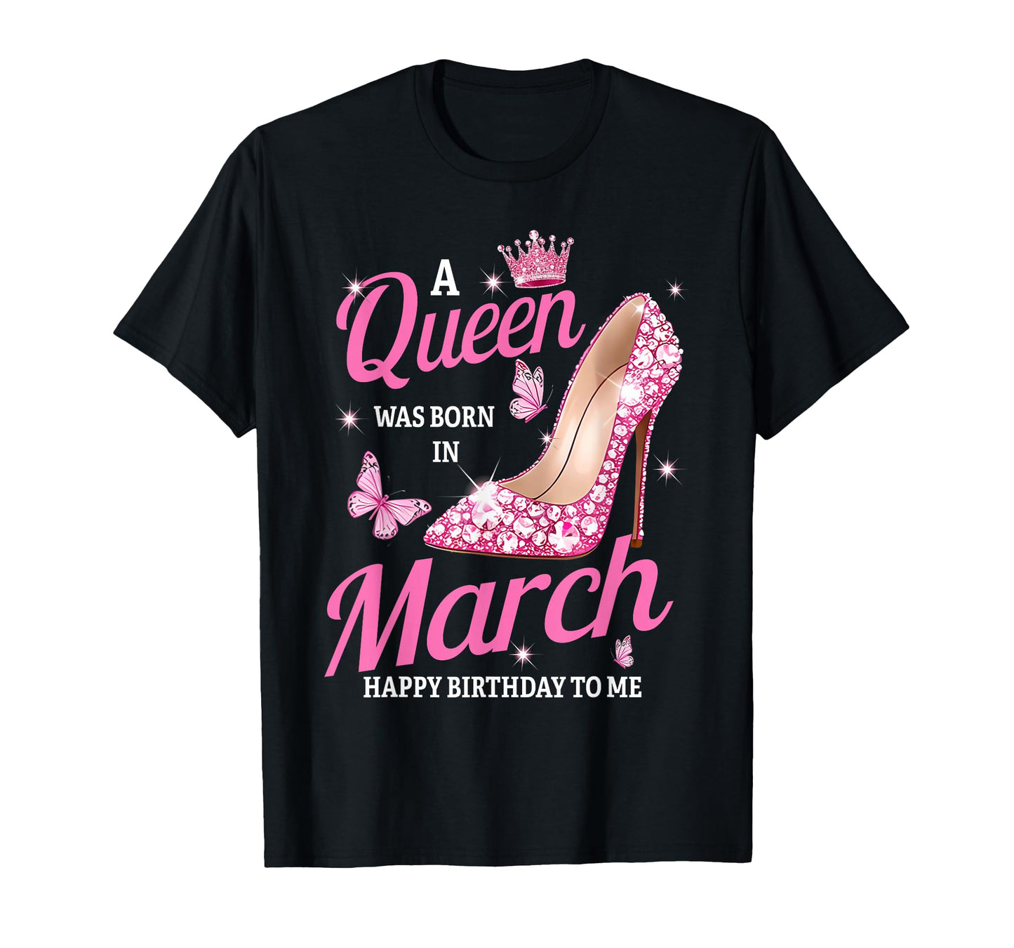 A Queen was Born in March Birthday Pink High Heels Butterfly T-Shirt