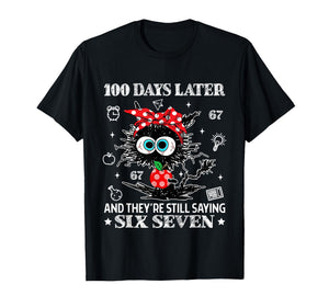 100 Days Later and They're Still Saying 67 Funny Teacher Kid T-Shirt