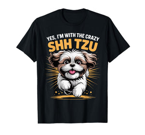 Funny Cute Pet Dog Breed Yes I'm with The Crazy Shih Tzu T-Shirt
