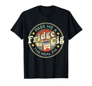 Pass me a Fridge cig Energy Drink Lover Fridge Cigarette T-Shirt