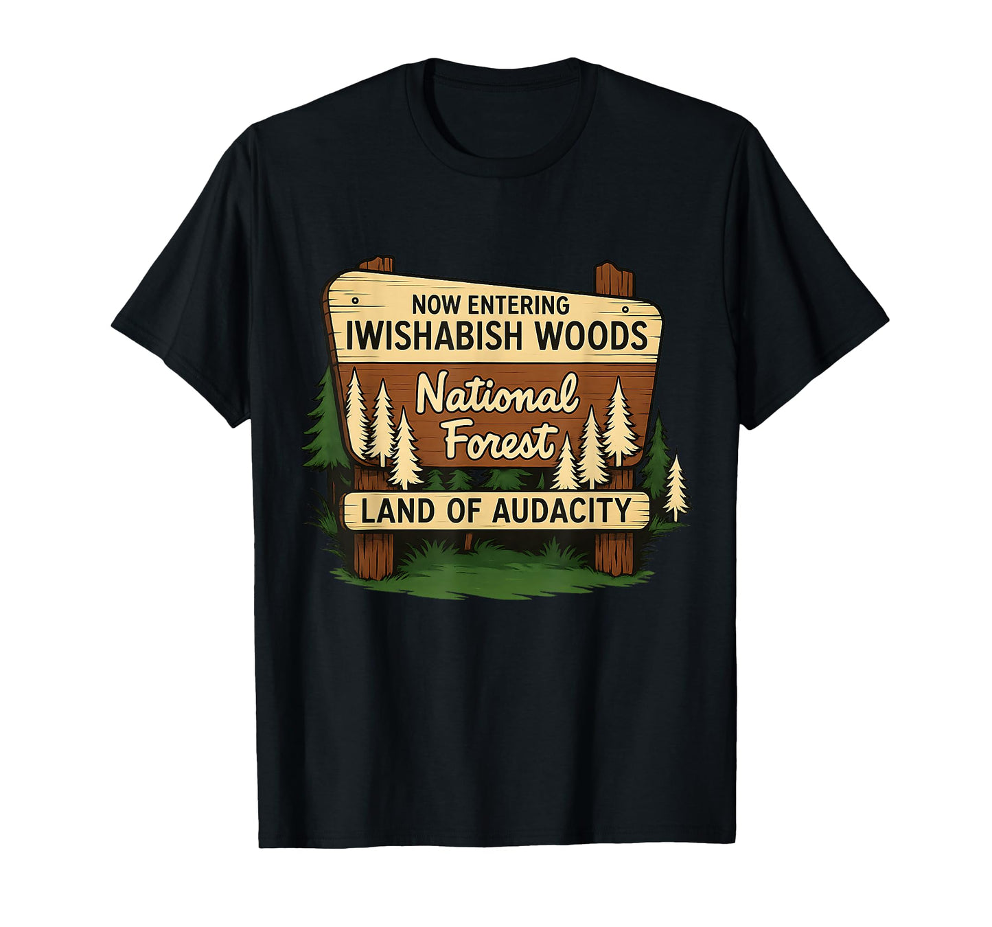 Iwishabish Woods Land of Audacity Funny Camping Design T-Shirt