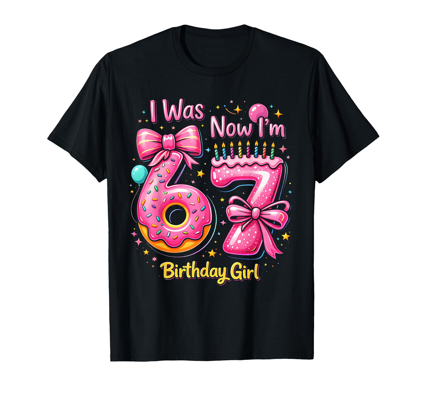 7th Birthday Girl I was 6 Now I'm 7 Years Old Birthday Pink T-Shirt