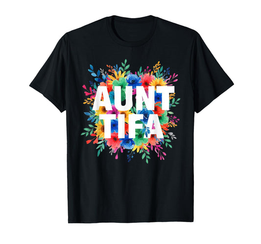 I Am Aunt Tifa Wild Flowers Aunt Tifa Funny Aunt Tifa T-Shirt