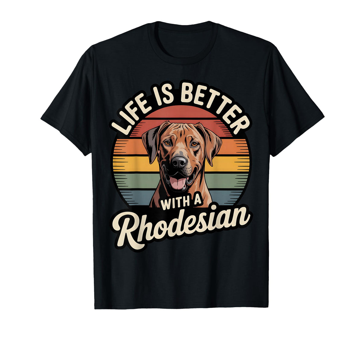 Life is Better with a Rhodesian T-Shirt