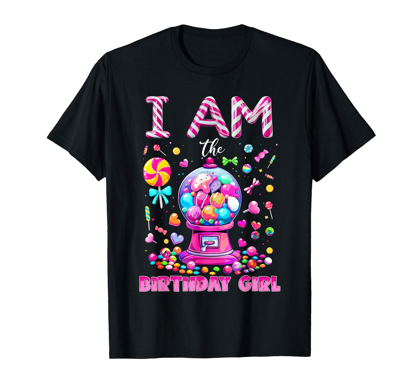 I Am The Birthday Girl Sweet Candy Birthday Girl Family T-Shirt