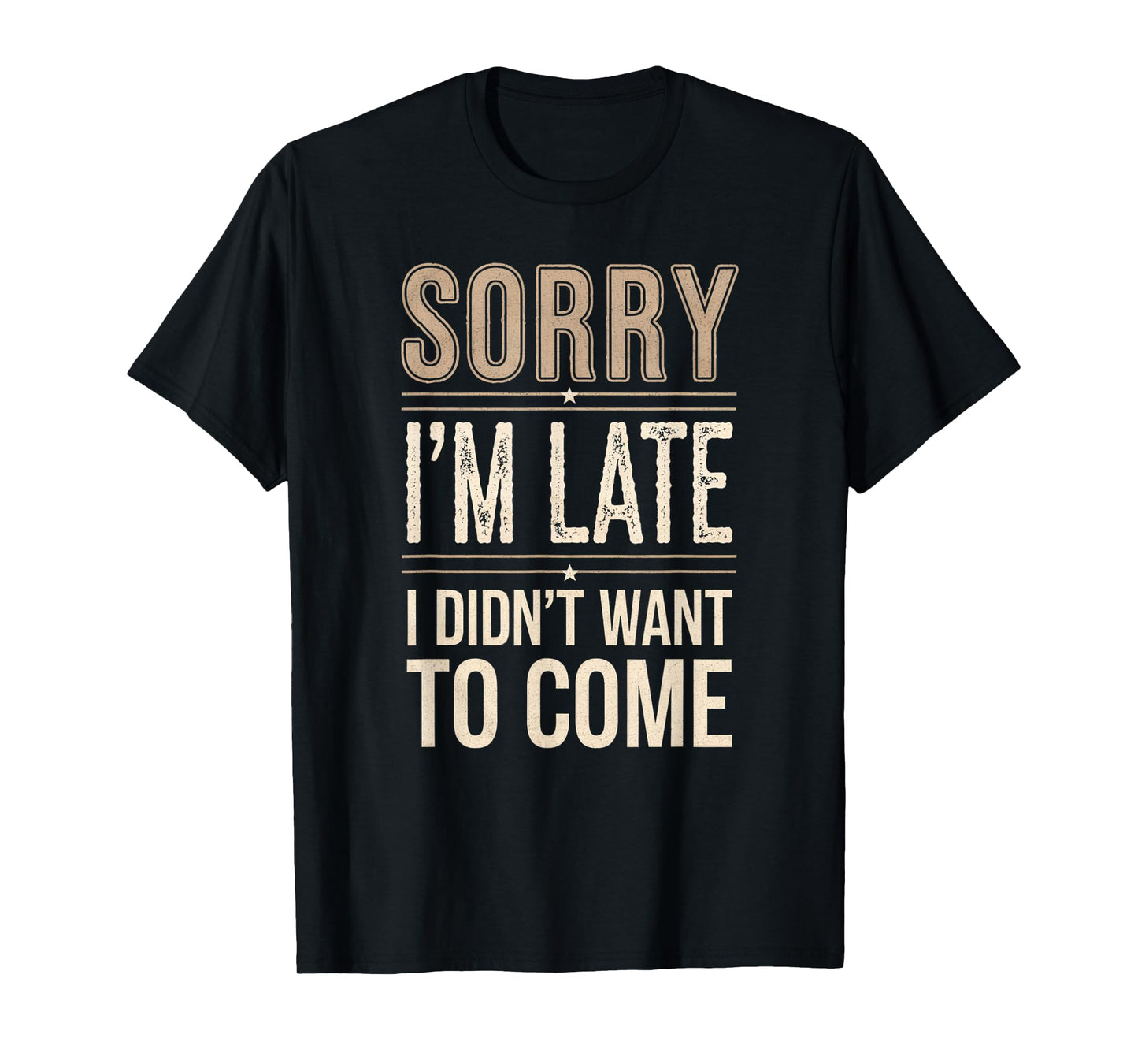 Sorry I’m Late I Didn’t Want to Come Introvert Humor Gifts T-Shirt