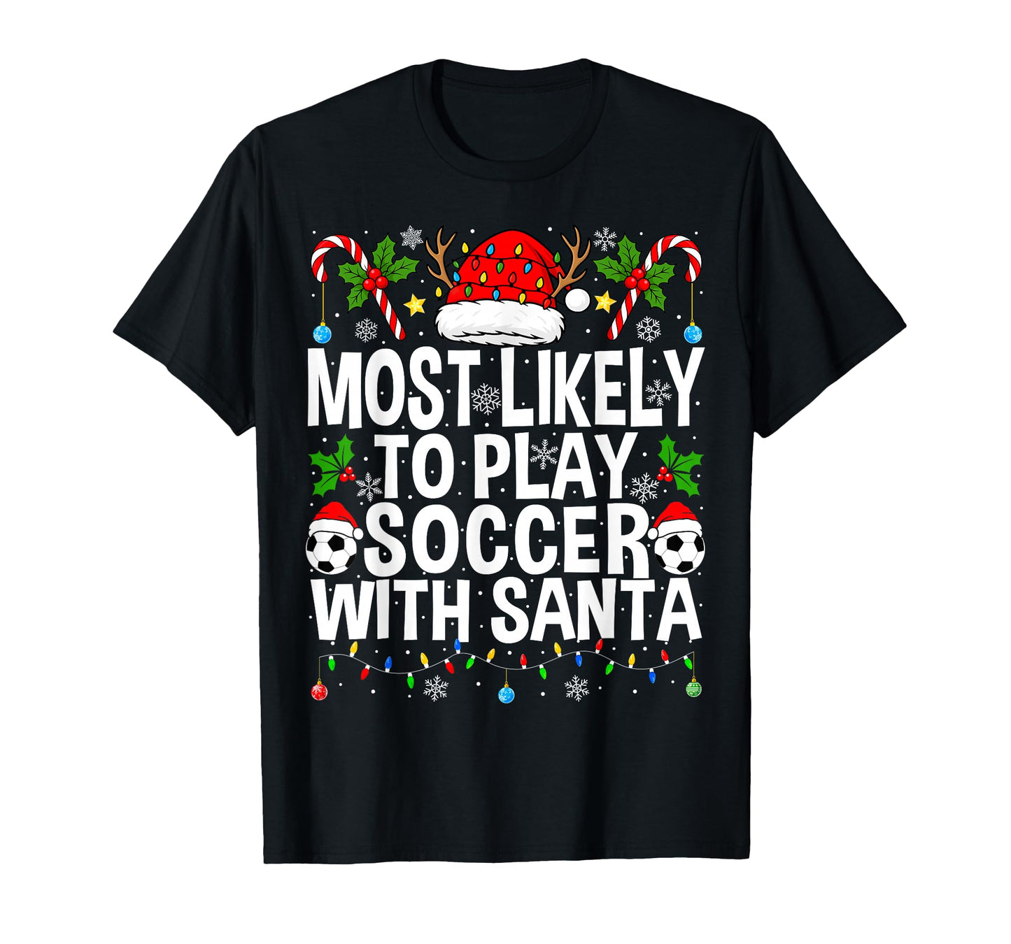 Most Likely to Play Soccer with Santa Funny Christmas Soccer T-Shirt