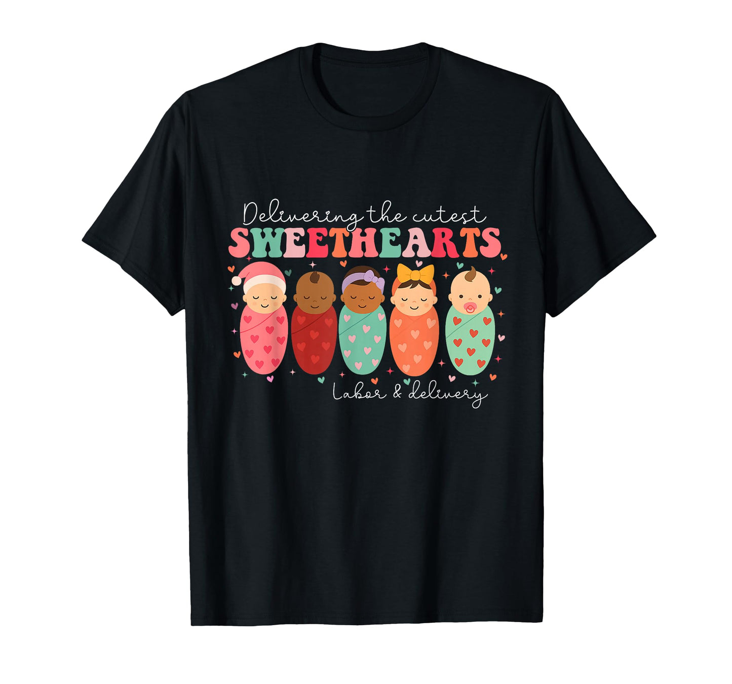 Delivering The Cutest Sweethearts Labor & Delivery Valentine T-Shirt