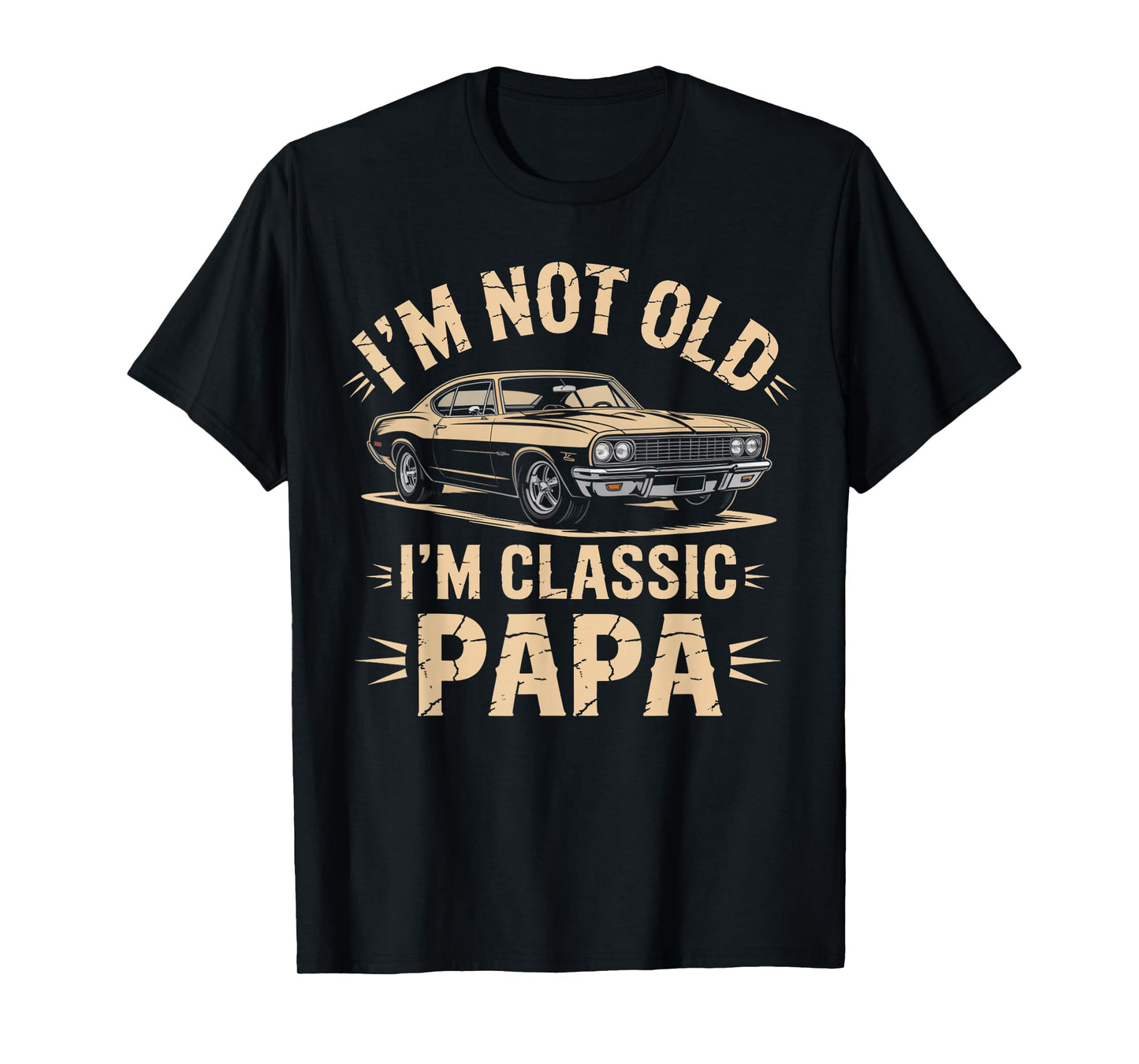 I'm Not Old I’m Classic Papa Retro Car Lover T-Shirt